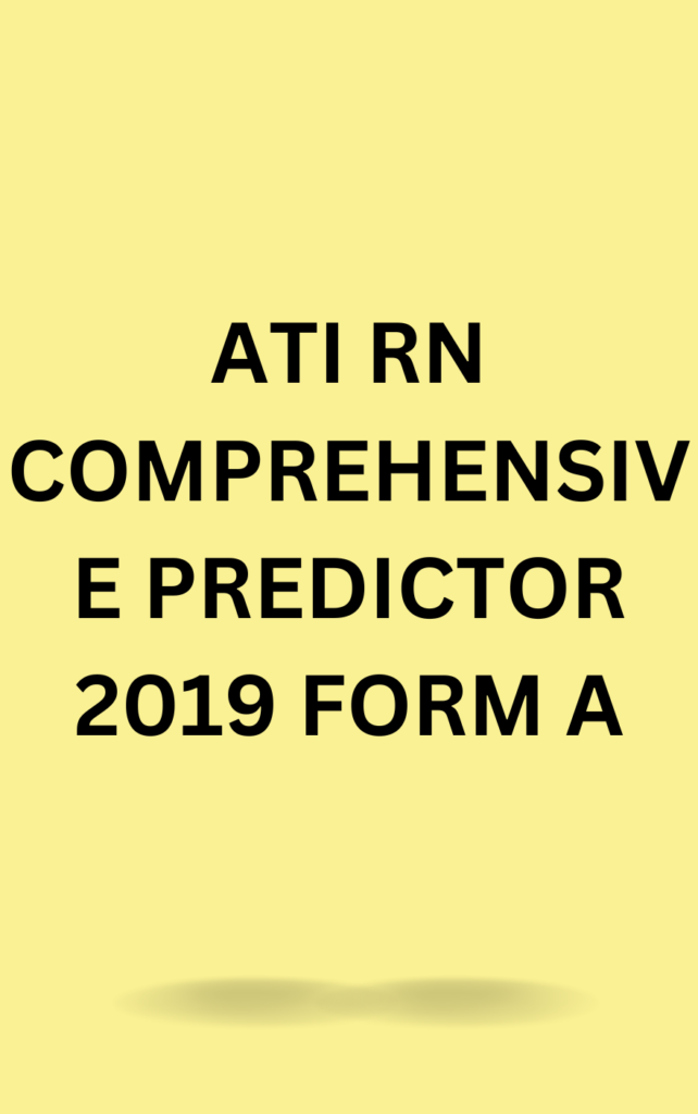 ATI RN COMPREHENSIVE PREDICTOR 2019 FORM A - Test Bank Goo