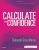 Calculate with Confidence, 7th Edition Deborah C. Morris