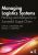 Managing Logistics Systems Planning and Analysis for a Successful Supply Chain 1st Edition by John M. Longshore