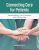 Connecting Care for Patients Interdisciplinary Care Transitions and Collaboration First Edition Barbara Katz